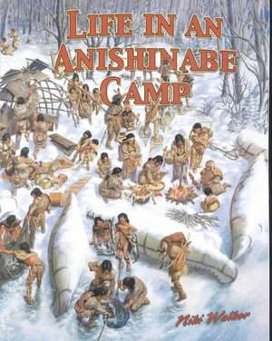 Life in an Anishinabe Camp de Niki Walker