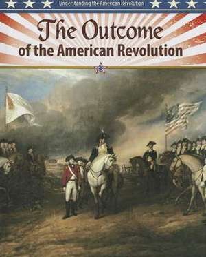 The Outcome of the American Revolution de John Perritano