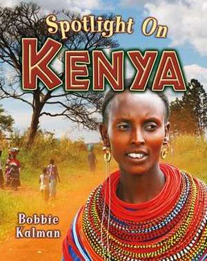 Spotlight on Kenya de Bobbie Kalman