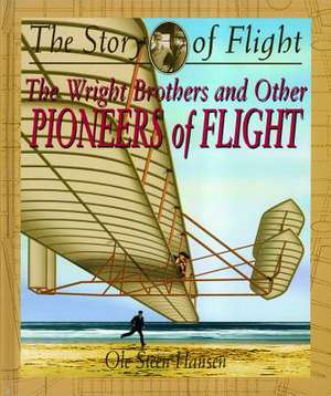 The Wright Brothers and Other Pioneers of Flight de Ole Steen Hansen