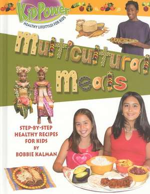 Multicultural Meals de Bobbie Kalman