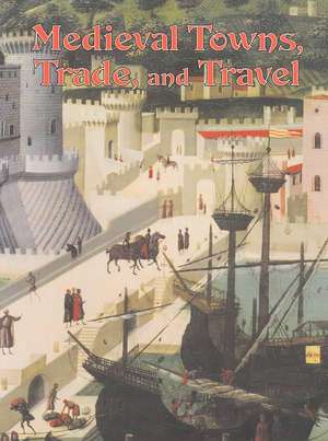 Medieval Towns Trade and Travel de Lynne Elliott