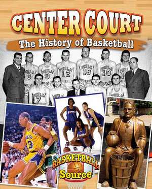 Center Court: The History of Basketball de Pippa Goodhart