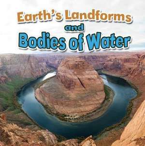 Earth's Landforms and Bodies of Water de Paula Smith