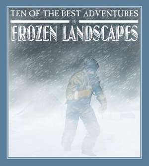 Ten of the Best Adventures in Frozen Landscapes de David West