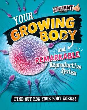 Your Growing Body and Remarkable Reproductive System de Paul Mason