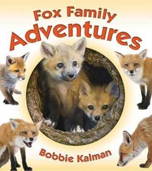 Fox Family Adventures de Bobbie Kalman