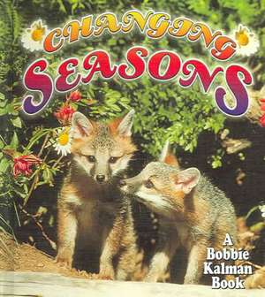 Changing Seasons de Bobbie Kalman