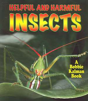 Helpful and Harmful Insects de Molly Aloian