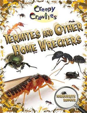 Termites and Other Home Wreckers de Marguerite Rodger