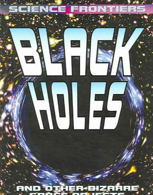 Black Holes: And Other Bizarre Space Objects de David Jefferis