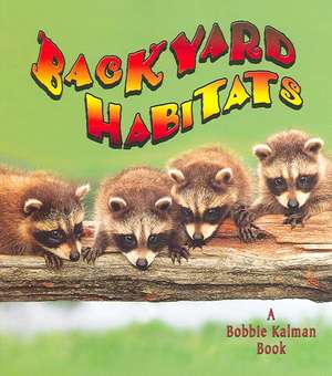 Backyard Habitats de Kelley MacAulay