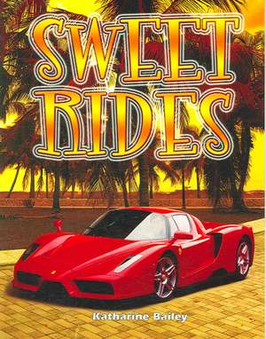 Sweet Rides de Katharine Bailey