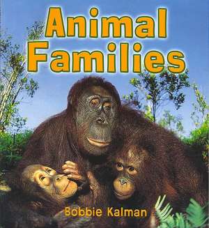 Animal Families de Bobbie Kalman