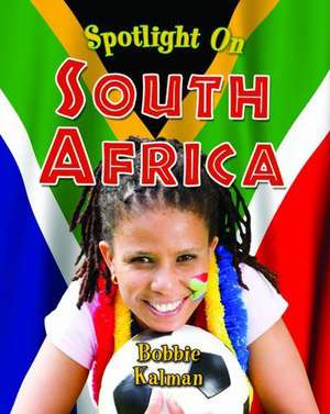 Spotlight on South Africa de Bobbie Kalman