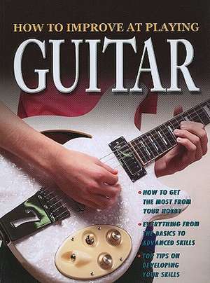 How to Improve at Playing Guitar de Tom Clark