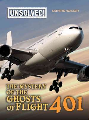 The Mystery of Ghosts of Flight 401 de Kathryn Walker