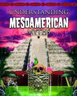 Understanding Mesoamerican Myths de Natalie Hyde