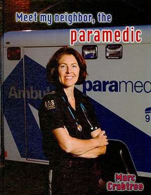 Meet My Neighbor, the Paramedic de Marc Crabtree