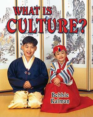 What Is Culture? de Bobbie Kalman