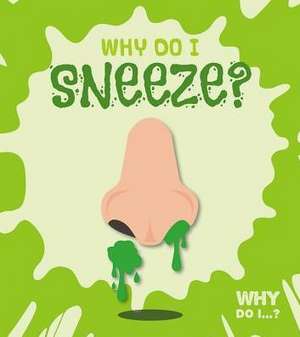 Why Do I Sneeze? de Madeline Tyler