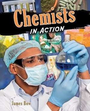 Chemists in Action de James Bow