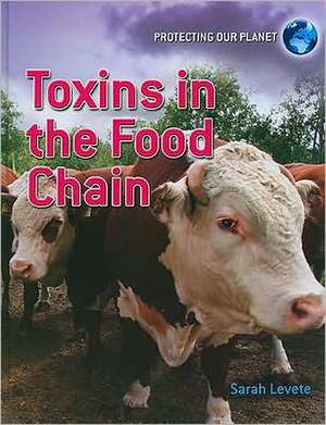 Toxins in the Food Chain de Sarah Levete