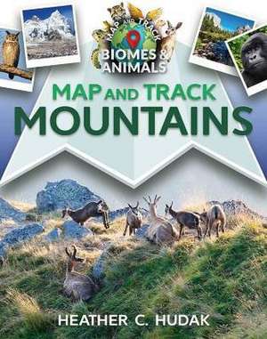 Map and Track Mountains de Heather C Hudak