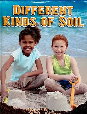 Different Kinds of Soil de Molly Aloian