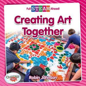 Creating Art Together de Robin Johnson