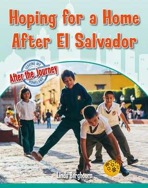 Hoping for a Home After El Salvador de Linda Barghoorn