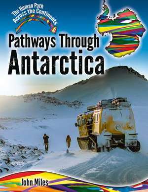 Pathways Through Antarctica de John C Miles