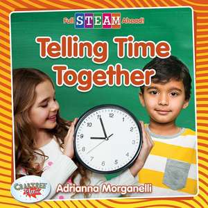 Telling Time Together de Adrianna Morganelli