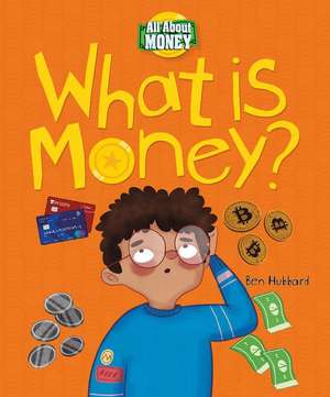 What Is Money? de Ben Hubbard