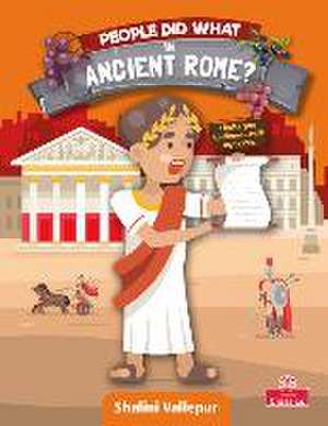 People Did What in Ancient Rome? de Shalini Vallepur