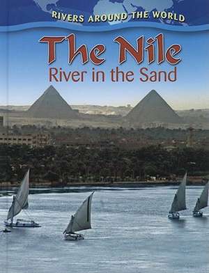 The Nile: River in the Sand de Molly Aloian