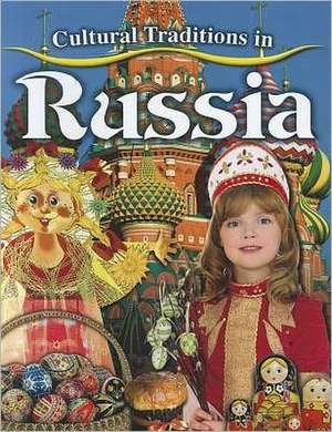 Cultural Traditions in Russia de Molly Aloian