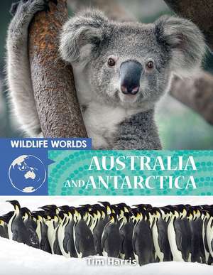 Wildlife Worlds Australia and Antarctica de Tim Harris