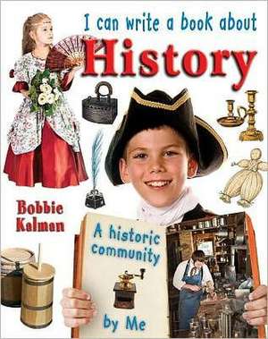 I Can Write a Book about History de Bobbie Kalman