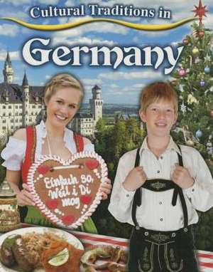 Cultural Traditions in Germany de Lynn Peppas