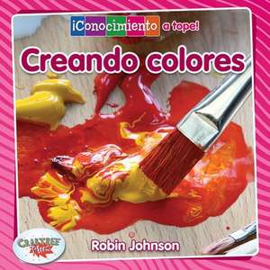 Creando Colores (Creating Colors) de Robin Johnson