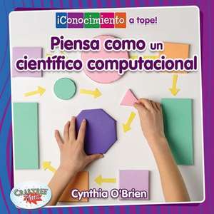 Piensa Como Un Científico de la Computación (Think Like a Computer Scientist) de Cynthia O'Brien