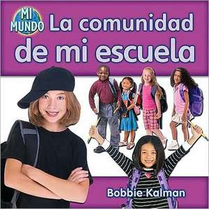 La Comunidad de Mi Escuela de Bobbie Kalman