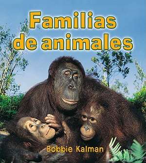 Familias de Animales = Animal Families de Bobbie Kalman