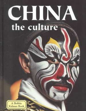 China the Culture de Bobbie Kalman