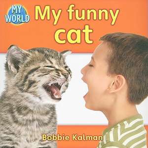 My Funny Cat de Bobbie Kalman