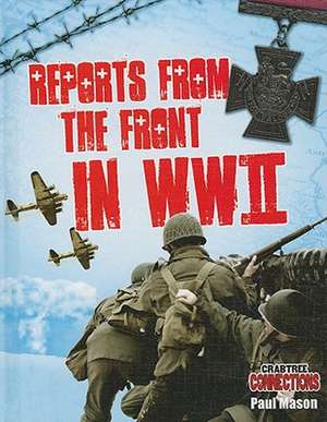 Reports from the Front in WWII de Paul Mason