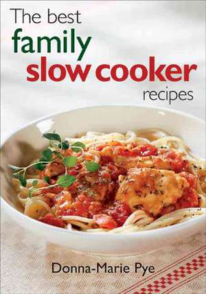 The Best Family Slow Cooker Recipes de Donna-Marie Pye