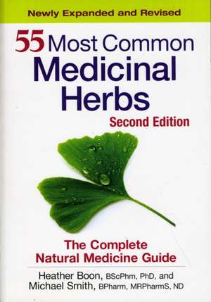 55 Most Common Medicinal Herbs: The Complete Natural Medicine Guide de Heather Boon