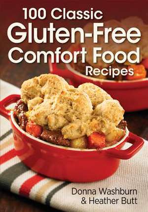 100 Classic Gluten-Free Comfort Food Recipes de Donna Washburn